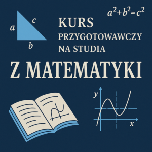 KURS przygotowawczy z matematyki na studia