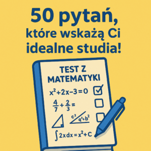 „50 pytań, które wskażą Ci idealne studia!”